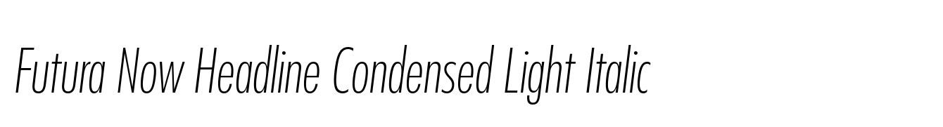 Futura Now Headline Condensed Light Italic